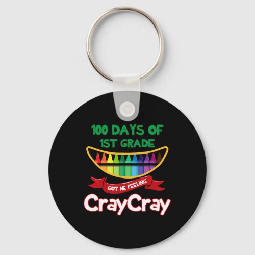 Days Of 1st Grade Got Me Feeling Cray Cray Fun For Keychain