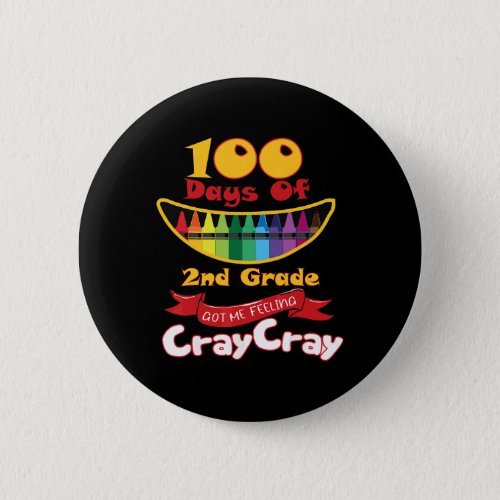 Days Of 2nd Grade Got Me Feeling Cray Cray  Button