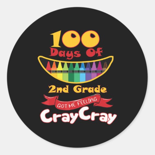 Days Of 2nd Grade Got Me Feeling Cray Cray  Classic Round Sticker