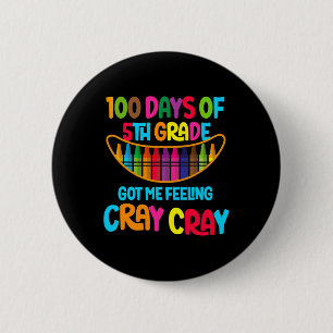 Days Of 5th Grade Got Me Feeling Cray Cray Button