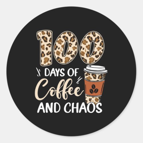 Days Of Coffee And Chaos 100th Day Of School Leopa Classic Round Sticker