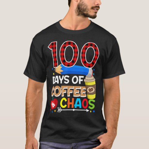 Days Of Coffee And Chaos _ 100th Day Of School Tea T_Shirt