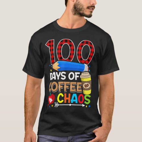 Days Of Coffee And Chaos 100th Day Of School Teach T_Shirt