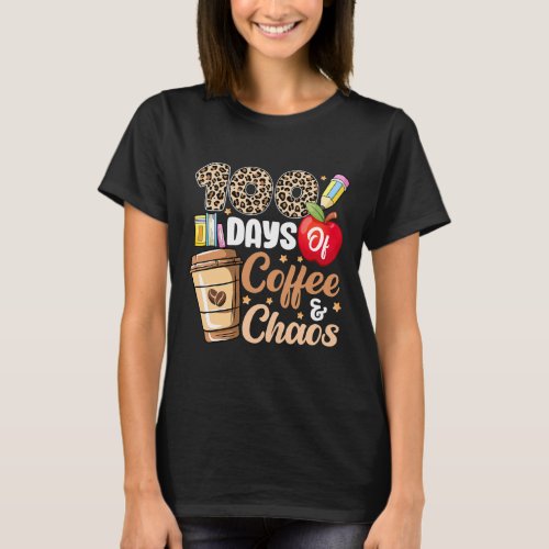 Days Of Coffee And Chaos _ 100th Day School Teache T_Shirt