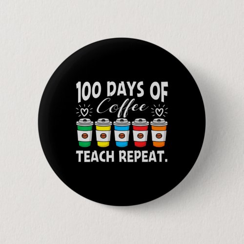 Days Of Coffee And Chaos 100th Day School Teacher  Button