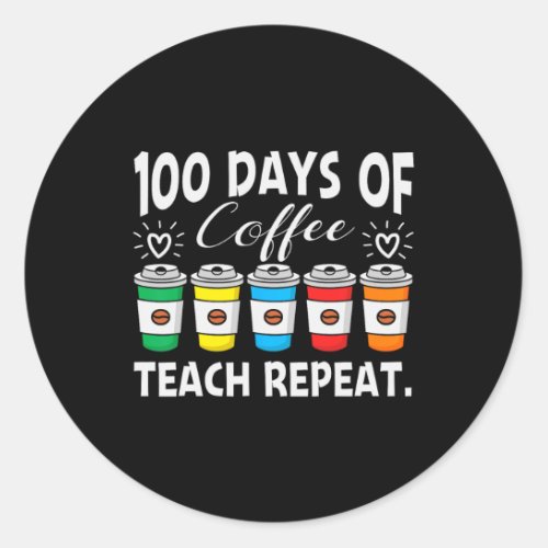 Days Of Coffee And Chaos 100th Day School Teacher  Classic Round Sticker