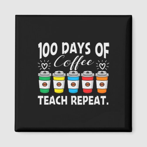 Days Of Coffee And Chaos 100th Day School Teacher  Magnet