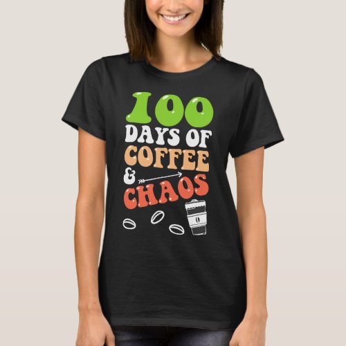 Days Of Coffee And Chaos 100th Day School Teacher  T_Shirt