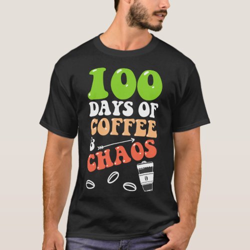 Days Of Coffee And Chaos 100th Day School Teacher  T_Shirt