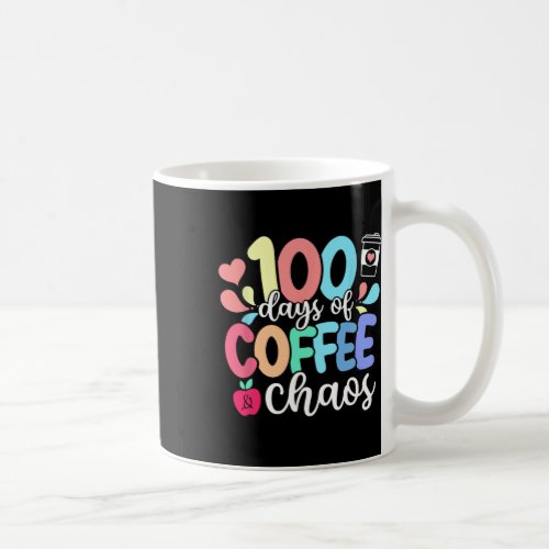 Days Of Coffee And Chaos Happy 100th Day School Te Coffee Mug