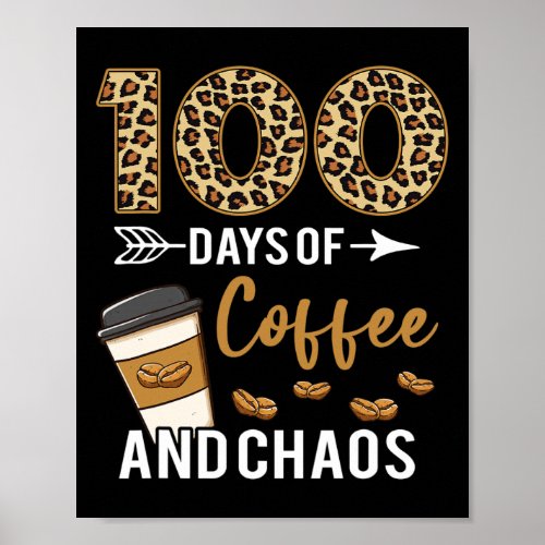 Days Of Coffee And Chaos Happy 100th Day School Te Poster