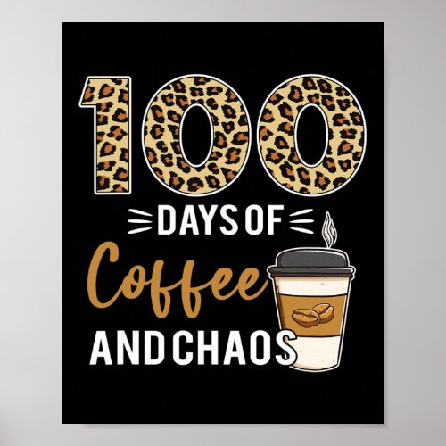 Days Of Coffee And Chaos Happy 100th Day School Te Poster