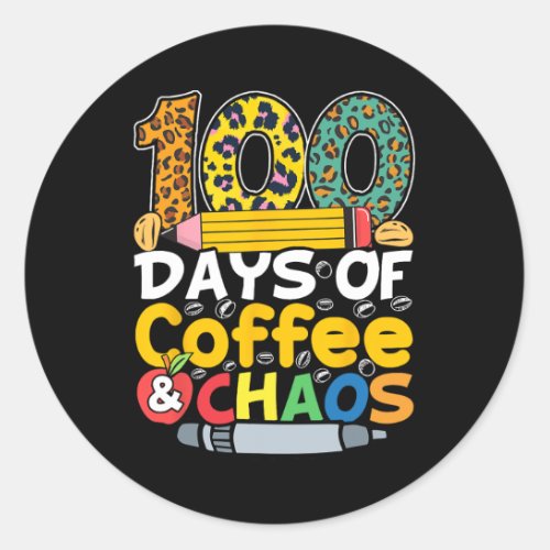 Days Of Coffee And Chaos Students Teachers 100 Day Classic Round Sticker