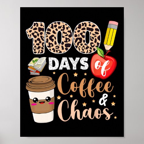 Days Of Coffee Chaos 100th Day Of School Teachers  Poster