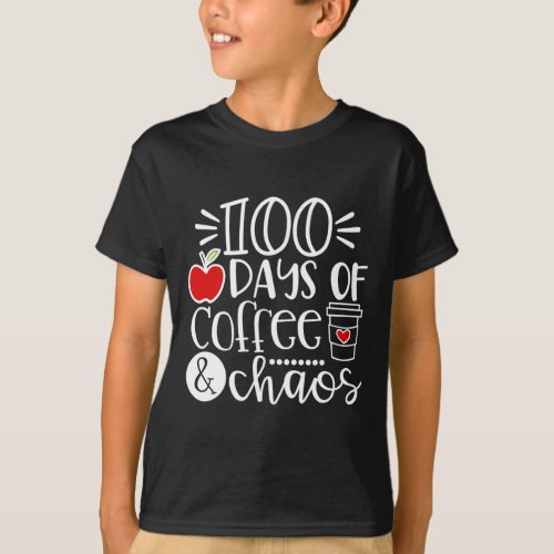 Days Of Coffee Chaos Teacher Happy 100 Days Of Sch T_Shirt