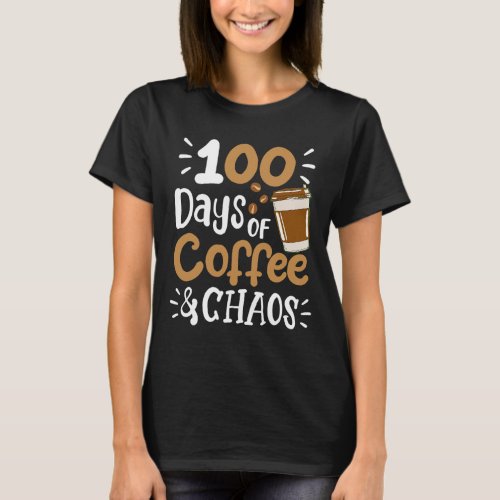 Days Of Coffee Chaos Teacher Happy 100 Days Of Sch T_Shirt