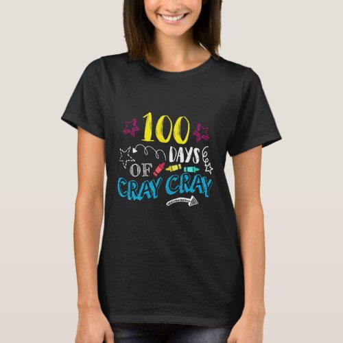 Days Of Cray Cray _ Teacher Student 100th Days Of  T_Shirt