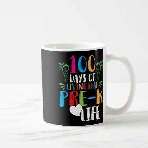 Days Of Living That Pre_k Life 100days Of School  Coffee Mug