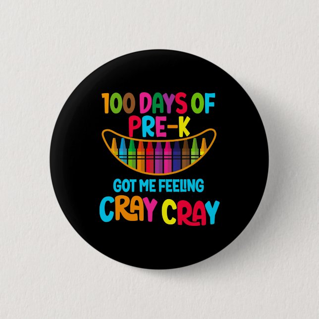 Days Of Pre-k Got Me Feeling Cray Cray  Button (Front)