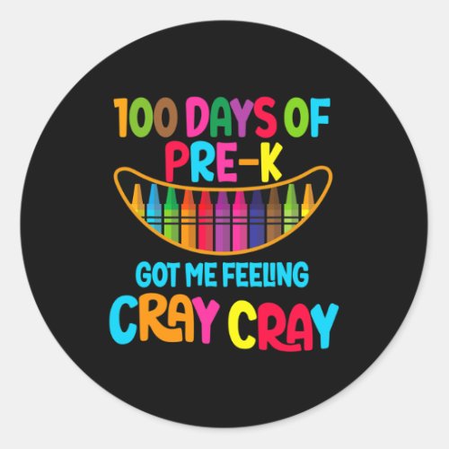 Days Of Pre_k Got Me Feeling Cray Cray  Classic Round Sticker