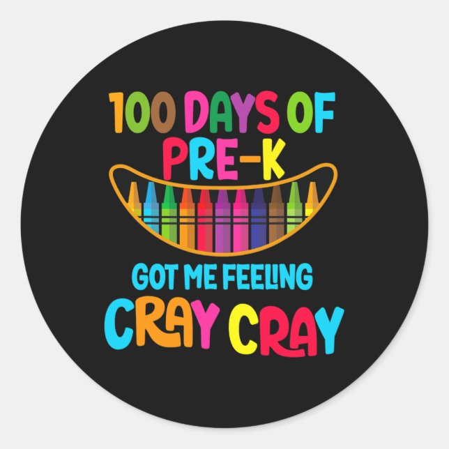 Days Of Pre-k Got Me Feeling Cray Cray  Classic Round Sticker (Front)