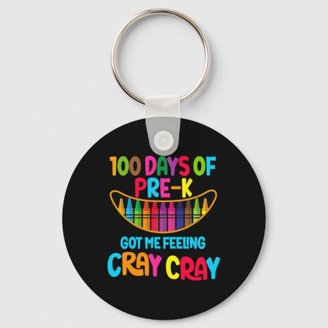 Days Of Pre-k Got Me Feeling Cray Cray  Keychain (Front)