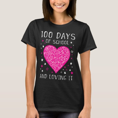 Days Of School And Loving It Heart Happy 100th Day T_Shirt