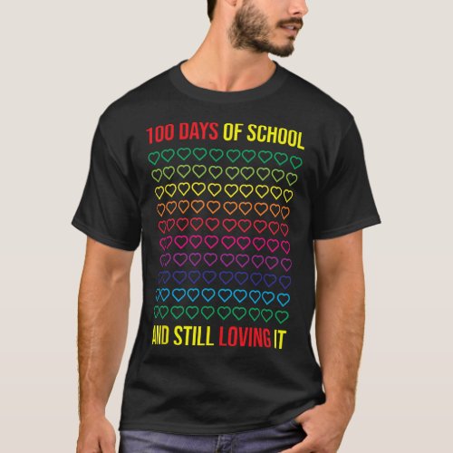 Days Of School And Still Loving It 100 Days Of Sch T_Shirt