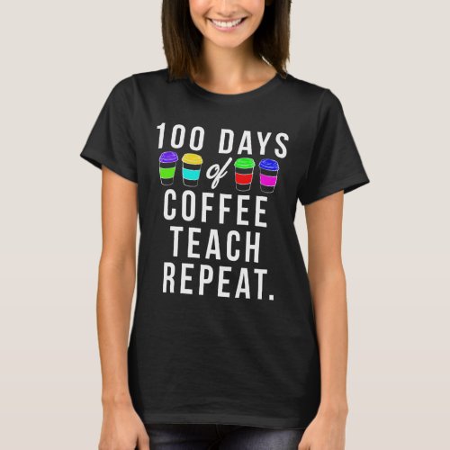 Days Of School Gift For Teachers Who Love Coffee  T_Shirt