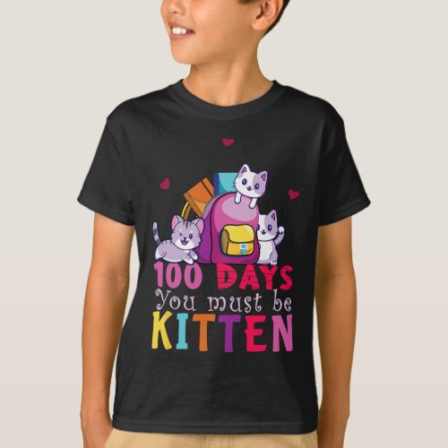 Days Of School You Must Be Kitten Fun Students Kid T_Shirt