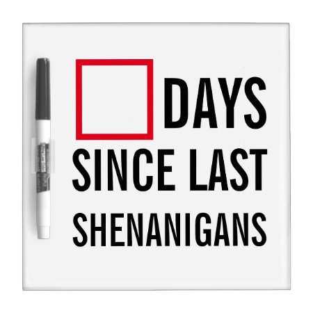 Days Since Last Shenanigans Dry Erase Board