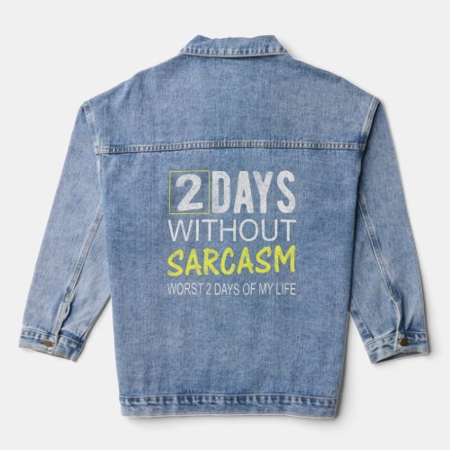 Days Without Sarcasm Funny Saying Quote Style Sarc Denim Jacket