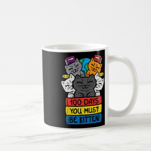 Days You Must Be Kitten Cats On Books 100th Day Sc Coffee Mug