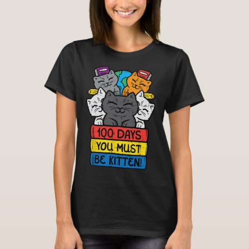 Days You Must Be Kitten Cats On Books 100th Day Sc T_Shirt