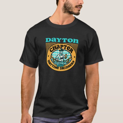Daytime Drinkers Of America Dayton Ohio Chapter  B T_Shirt