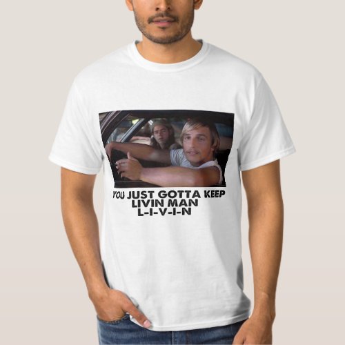 Dazed and Confused _ Livin T_Shirt