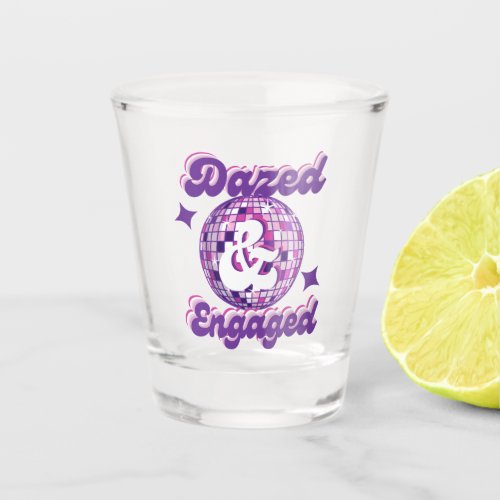 Dazed  Engaged Retro Disco Bachelorette Party Shot Glass