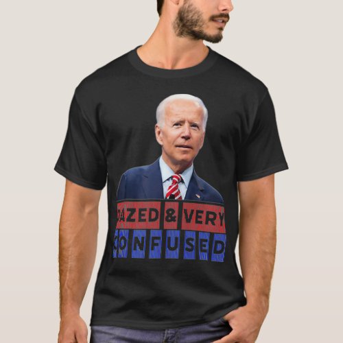 DAZED  VERY CONFUSED FUNNY AMERICAN PRESIDENT JOE T_Shirt