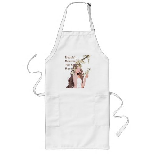 Dazzle Because You Are Here World Women Day Long Apron