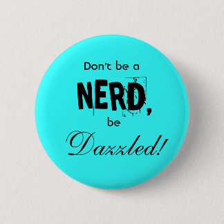 dazzled vs. nerd pinback button