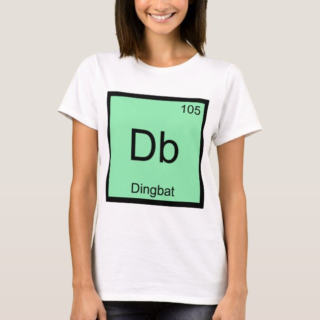 Db - Dingbat Chemistry Element Symbol Funny Tee (Front)