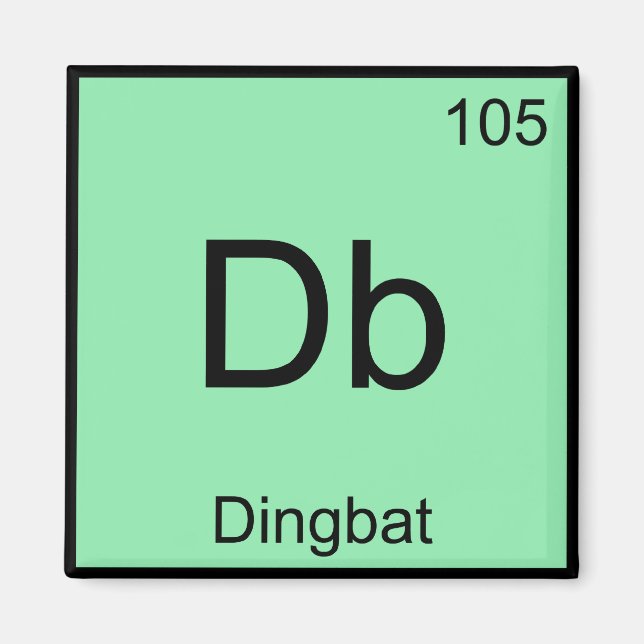 Db - Dingbat Chemistry Element Symbol Funny Tee Magnet (Front)