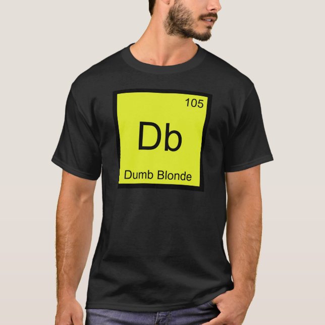 Db - Dumb Blonde Chemistry Element Symbol T-Shirt (Front)