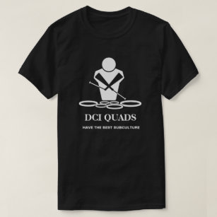 DCI QUADS HAVE THE BEST SUBCULTURE T-Shirt