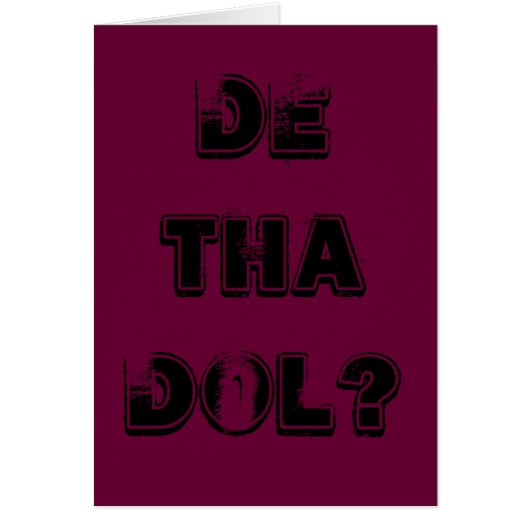 DE THA DOL? (Front)