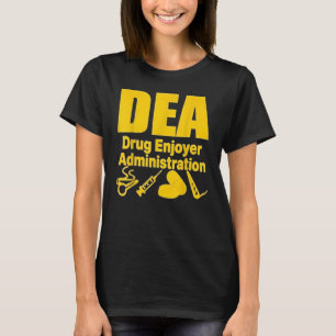Dea Drug Enjoyer Administration 2022 T-Shirt