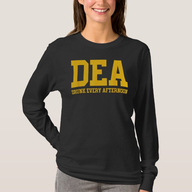 DEA Drunk Every Afternoon Drinking Lover Funny T-Shirt (Front)