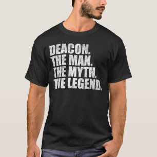 Deacon name, Deacon The Man The Myth The Legend T-Shirt