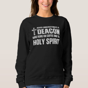 Deacon Runs On Coffee & Holy Spirit Jesus Pastor Sweatshirt