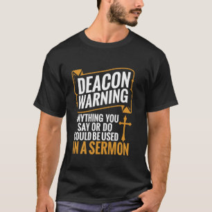Deacon Warning Church Minister Jesus God Youth Dea T-Shirt
